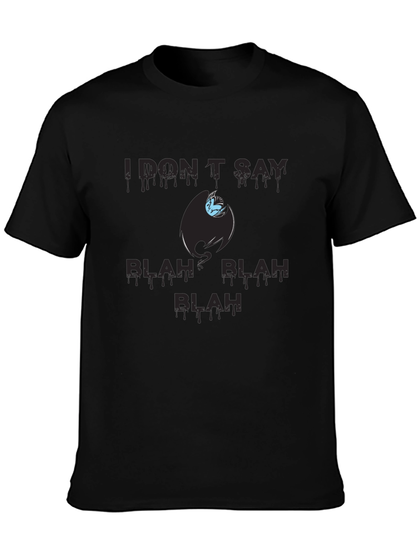 I Dont Say Blah Blah T-Shirt