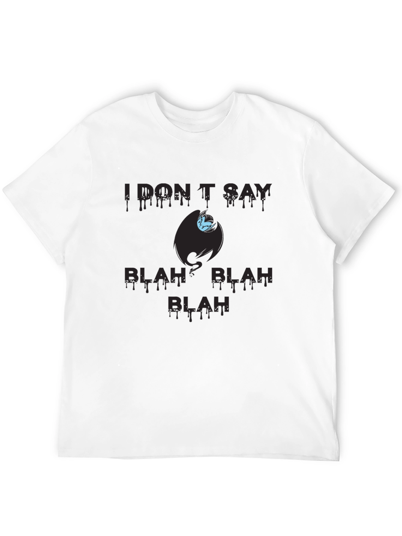 I Dont Say Blah Blah T-Shirt