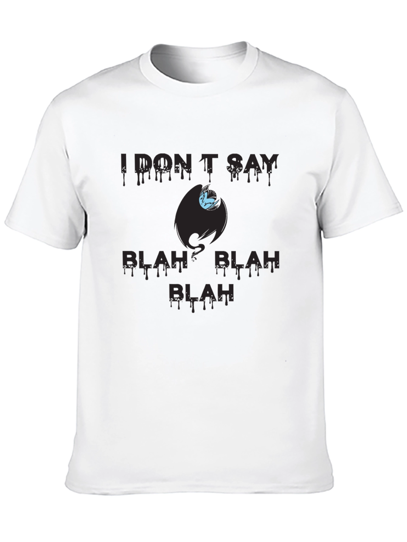 I Dont Say Blah Blah T-Shirt