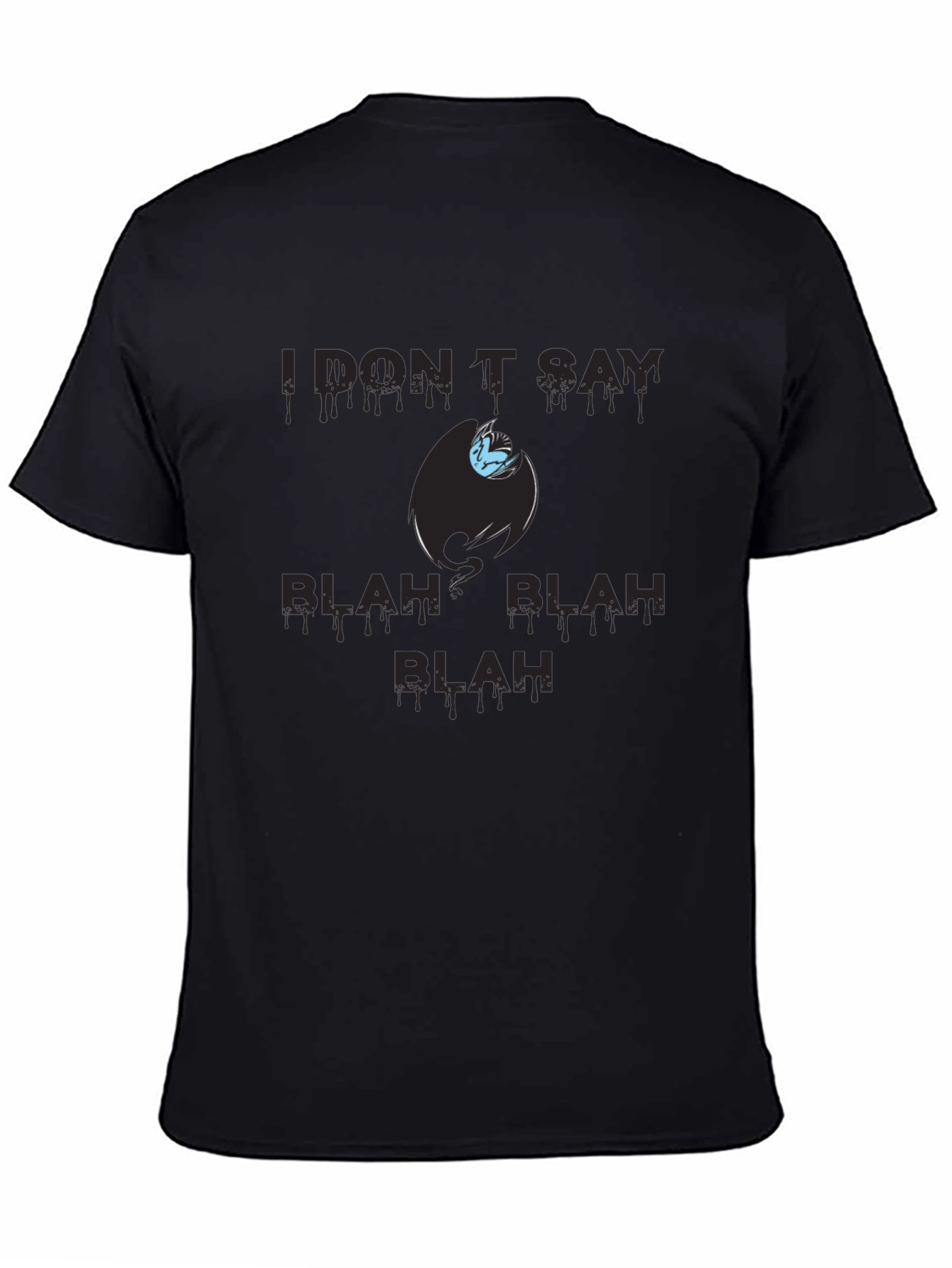 I Dont Say Blah Blah T-Shirt