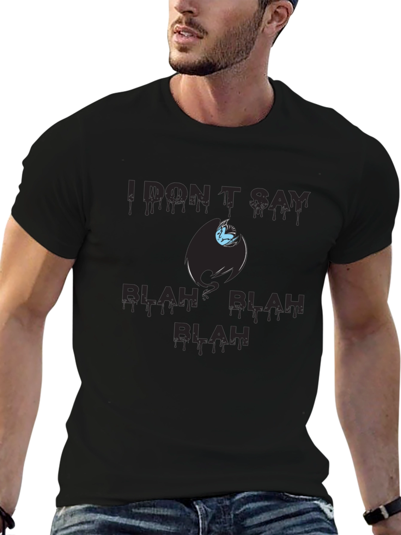 I Dont Say Blah Blah T-Shirt