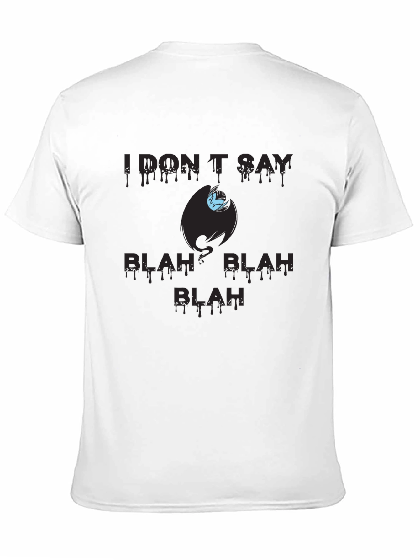 I Dont Say Blah Blah T-Shirt
