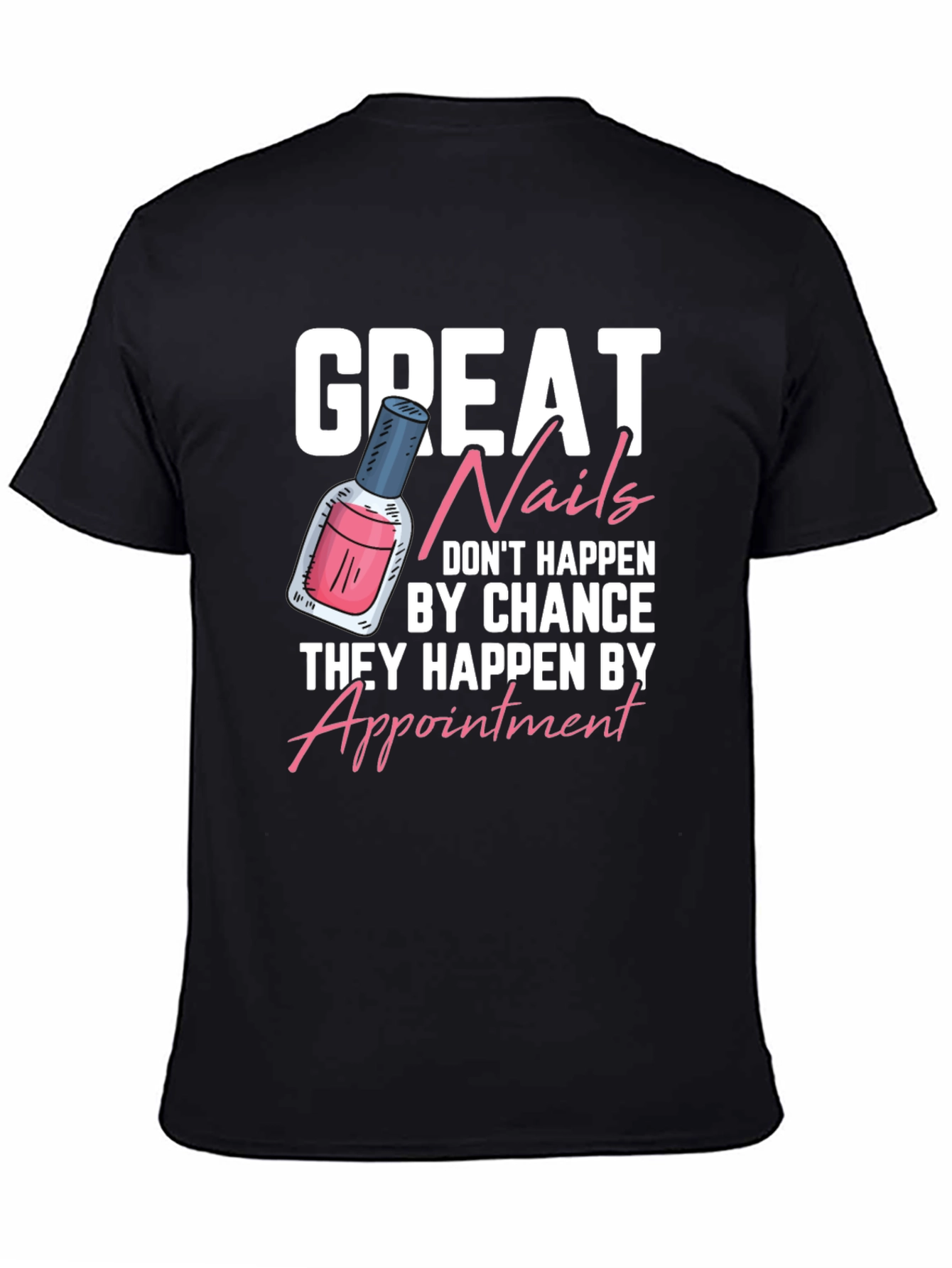 Great Nails T-Shirt - Appointment Design