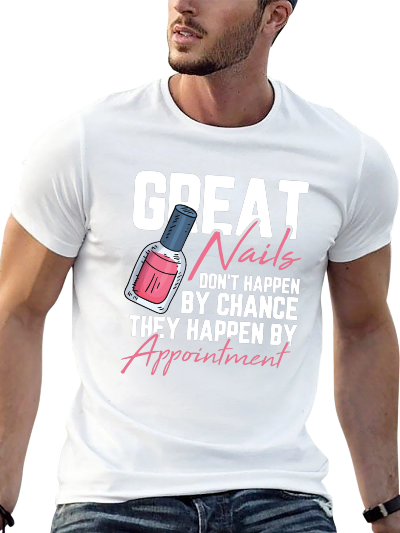 Great Nails T-Shirt - Appointment Design