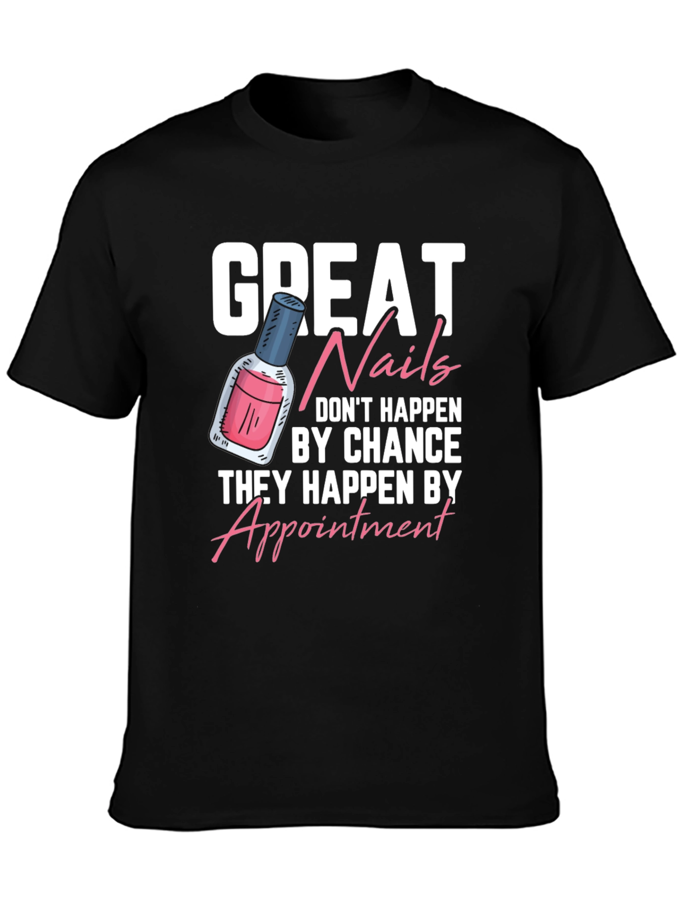Great Nails T-Shirt - Appointment Design