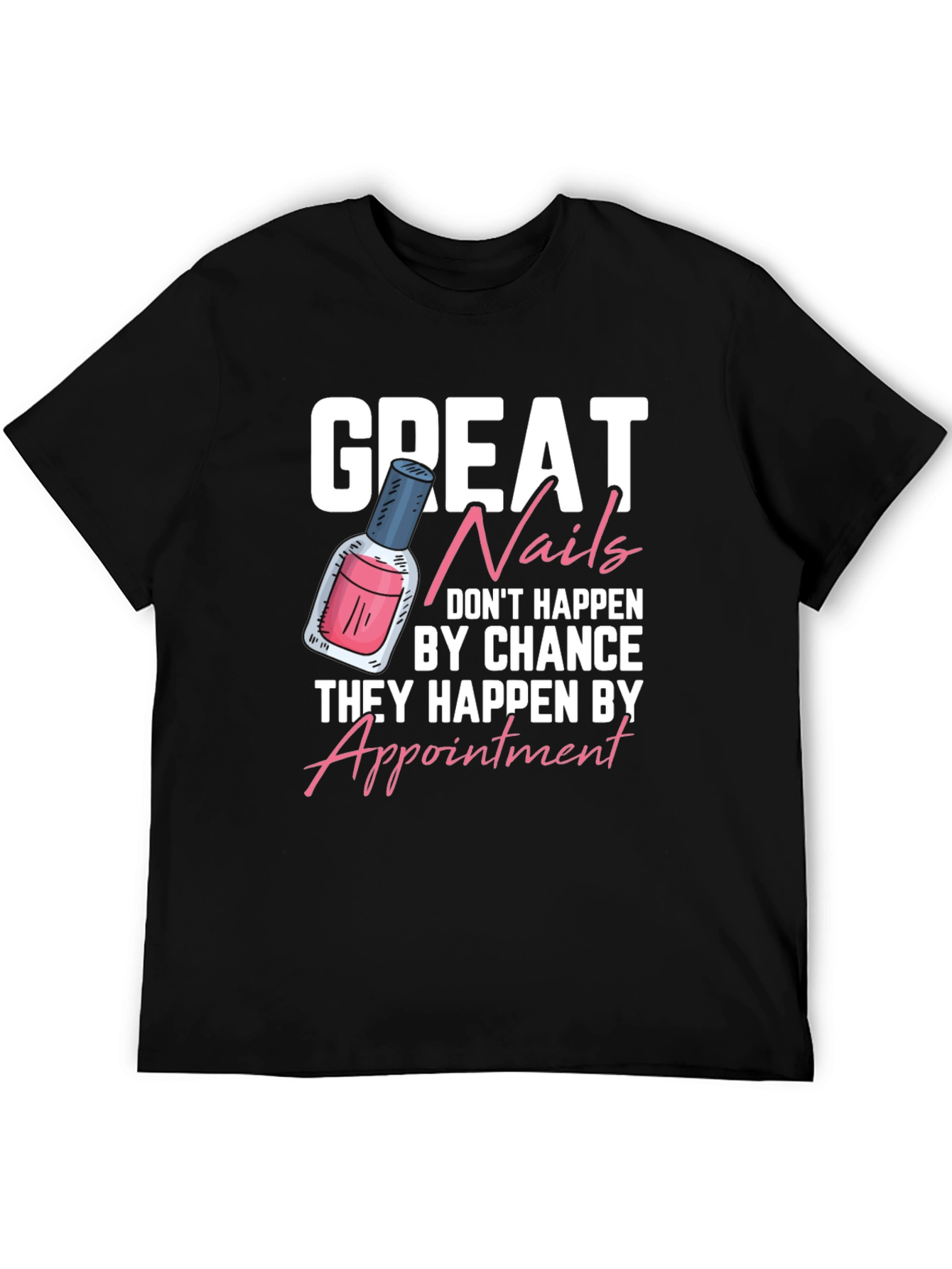 Great Nails T-Shirt - Appointment Design