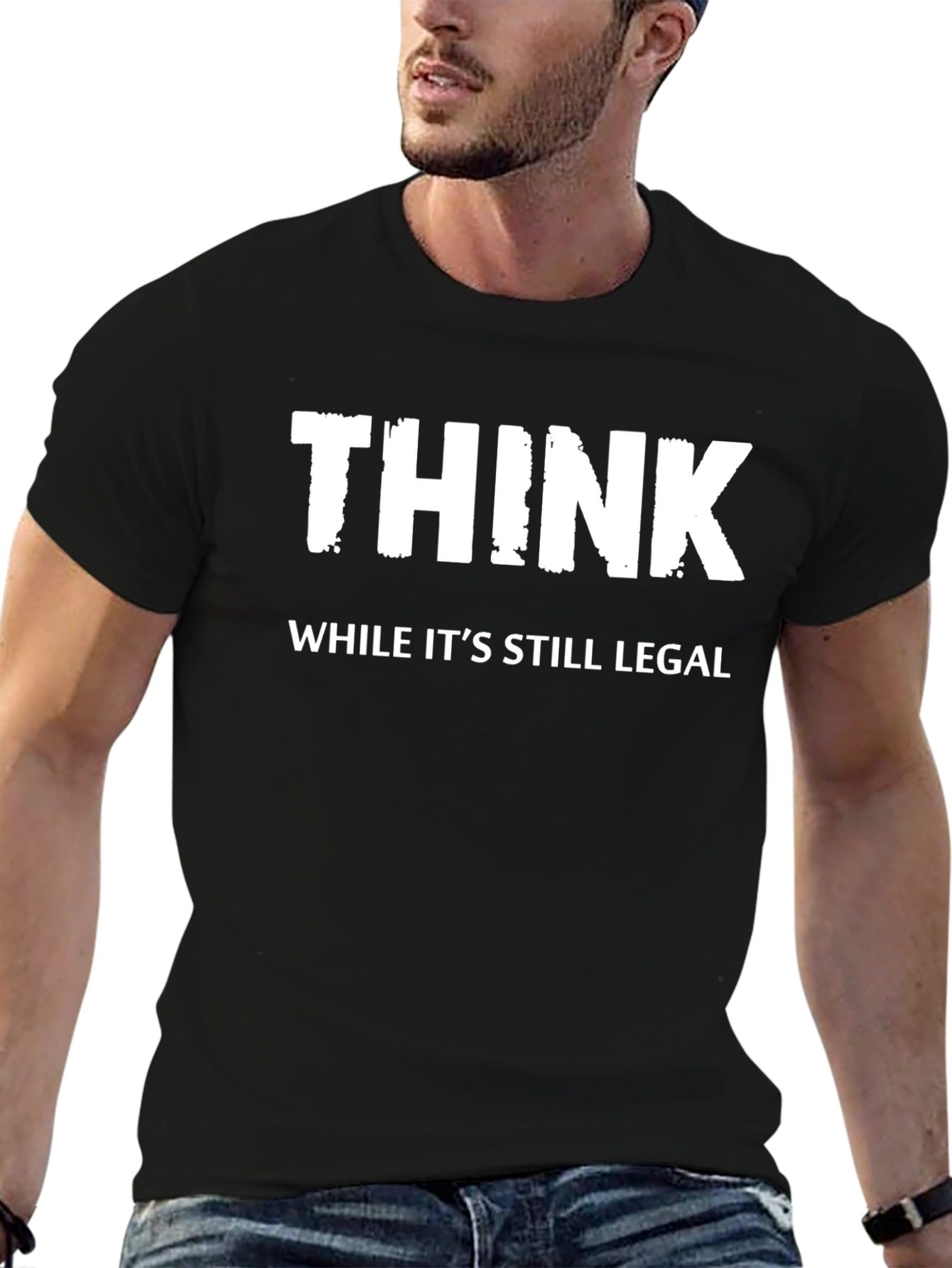 Think While Its Still Legal - Novelty T-Shirt