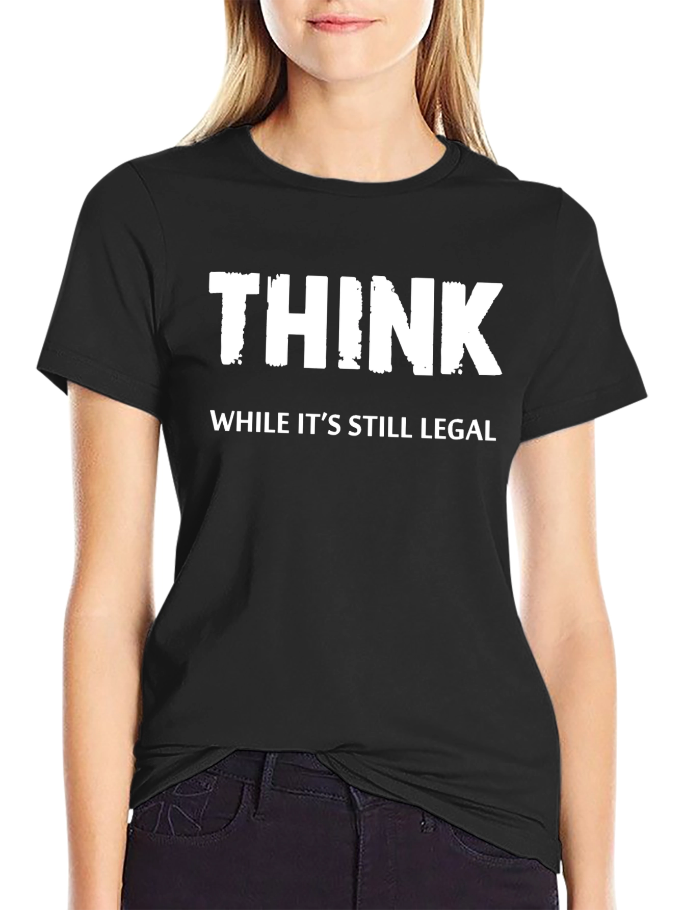 Think While Its Still Legal - Novelty T-Shirt