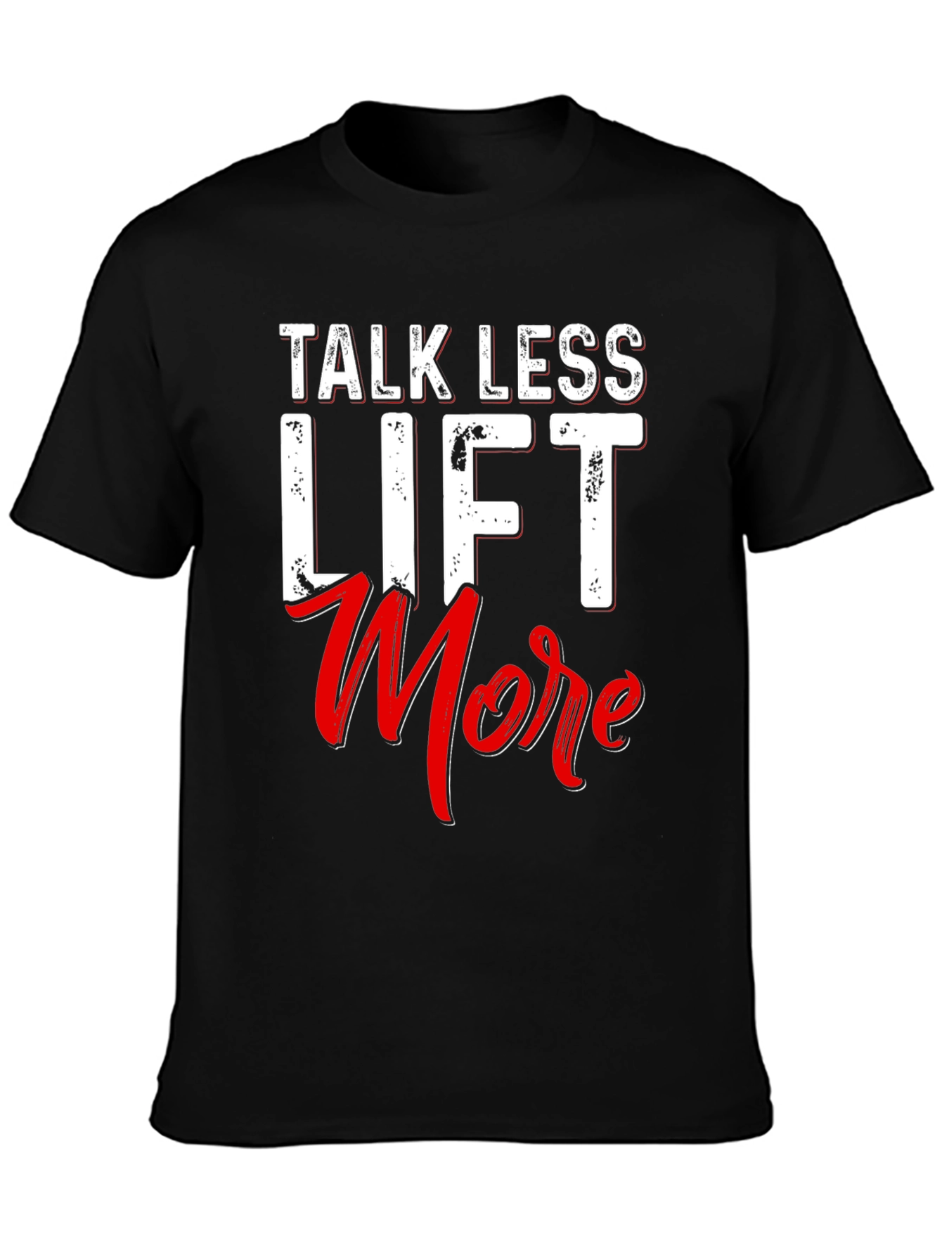 Talk Less Lift More Black T-Shirt