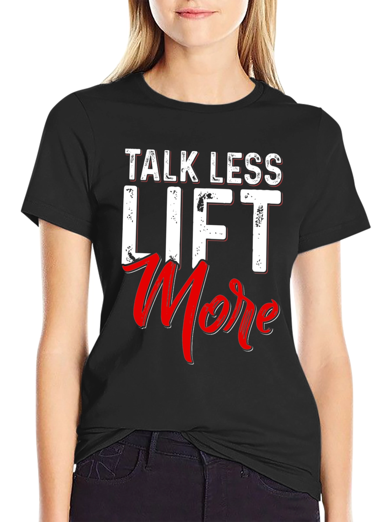Talk Less Lift More Black T-Shirt