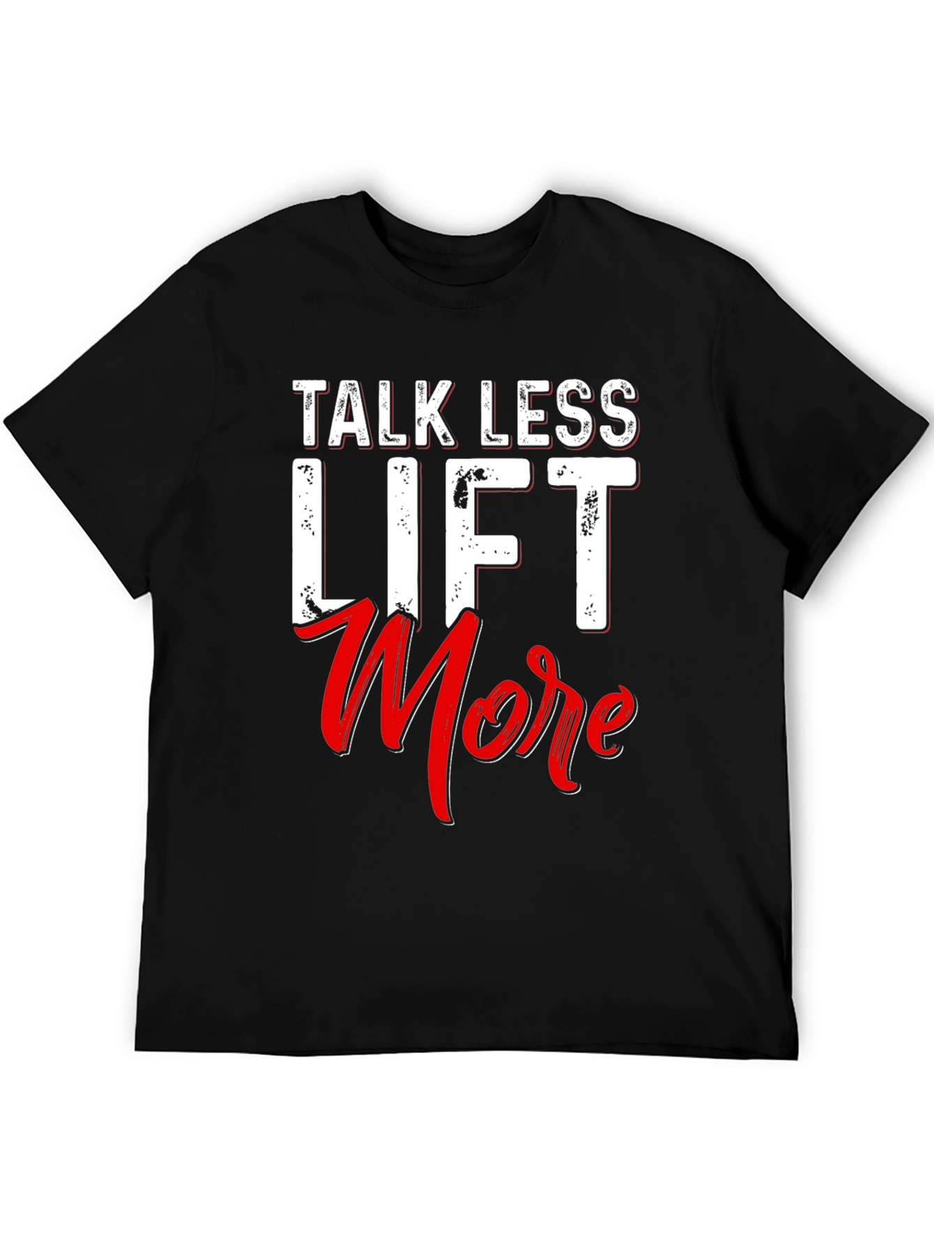 Talk Less Lift More Black T-Shirt
