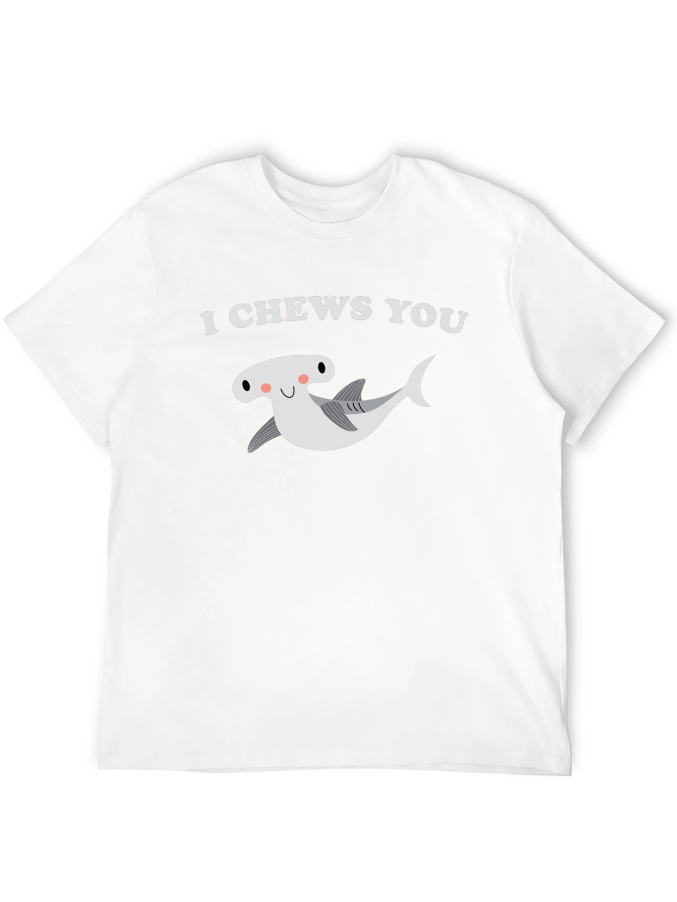 I Chews You Hammerhead Shark T-Shirt