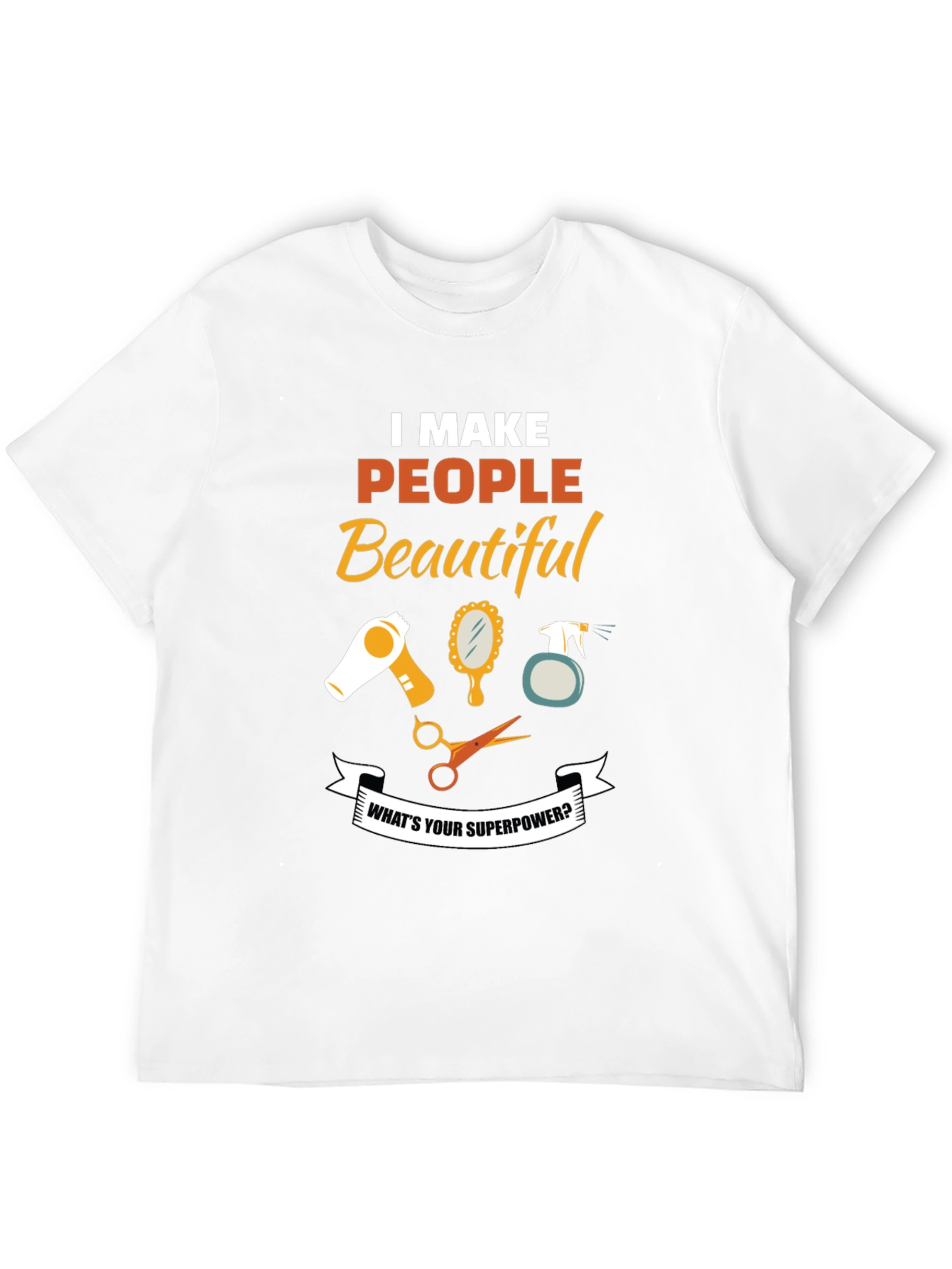 I Make People Beautiful Barber T-Shirt