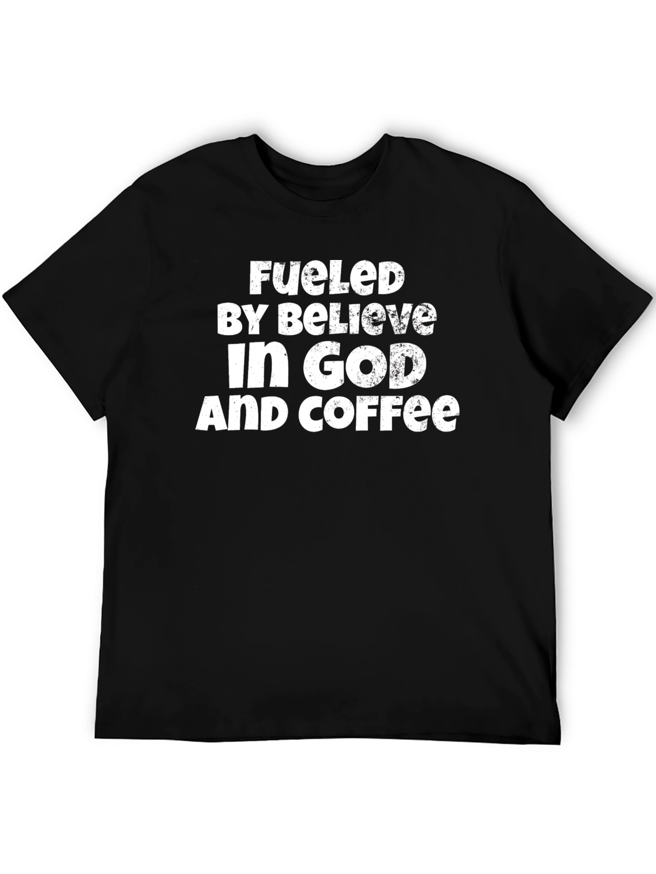 Fueled by Believe in God and Coffee T-Shirt