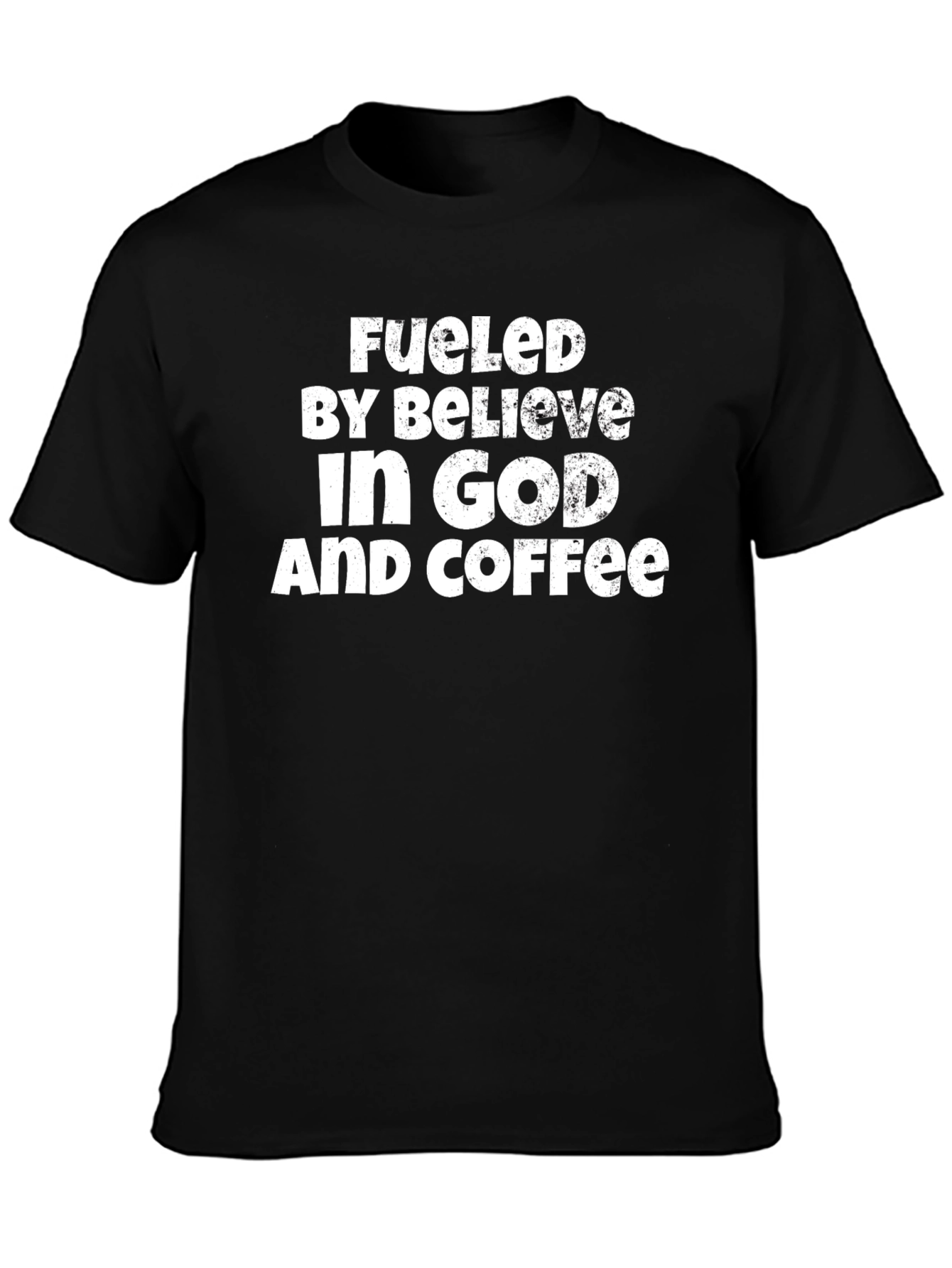 Fueled by Believe in God and Coffee T-Shirt