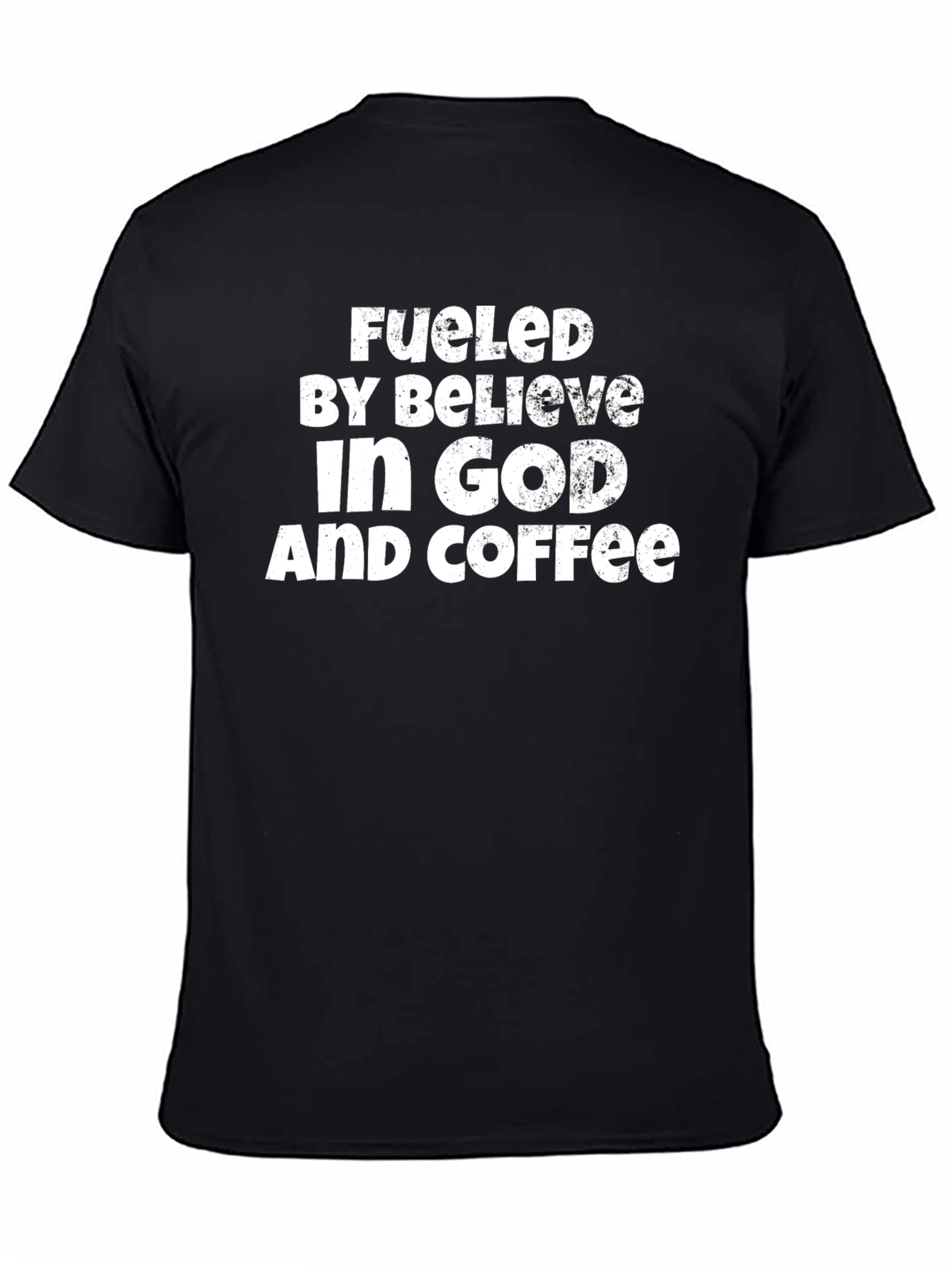 Fueled by Believe in God and Coffee T-Shirt