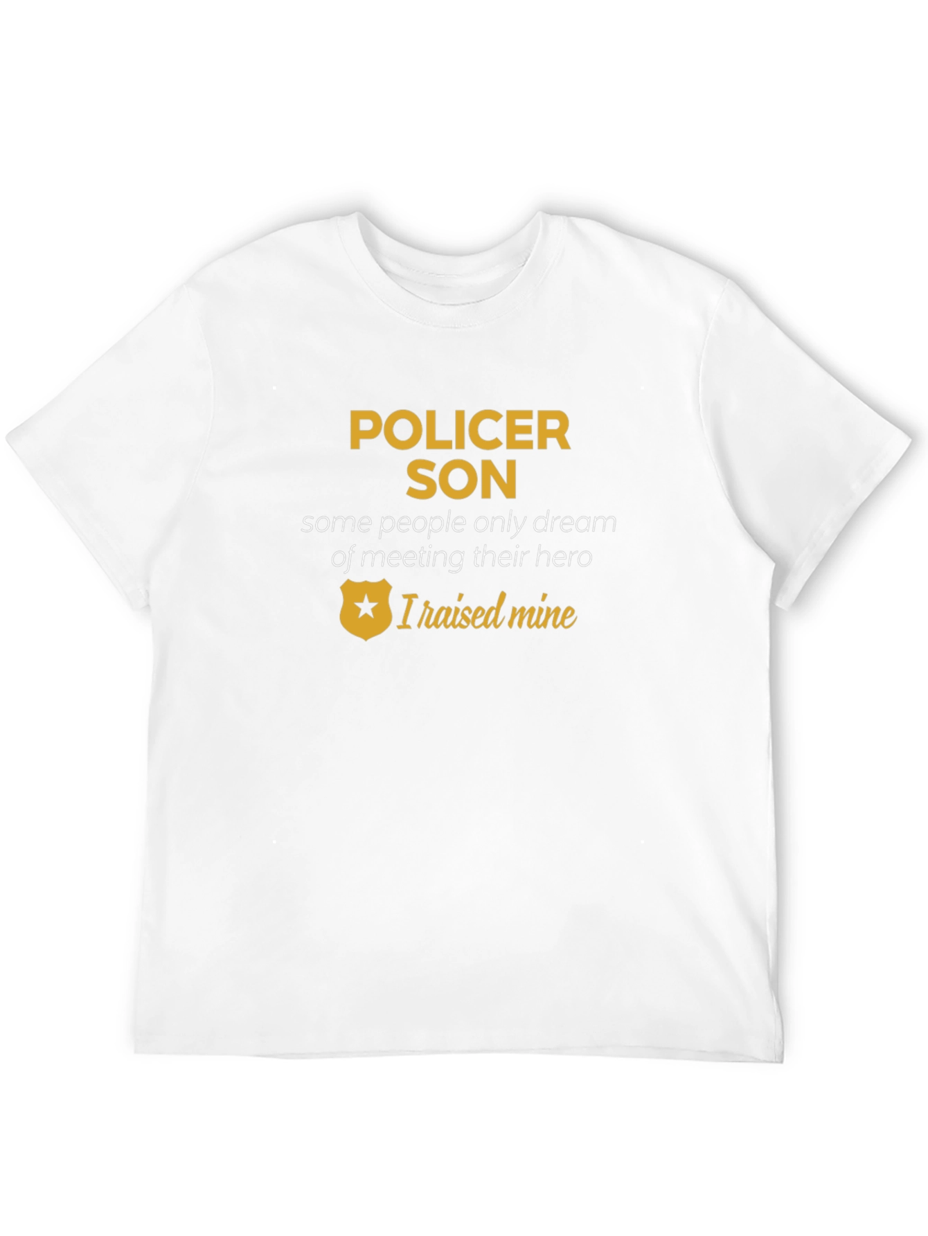Pollicer Son T-Shirt - I Raised Mine Hero Tee