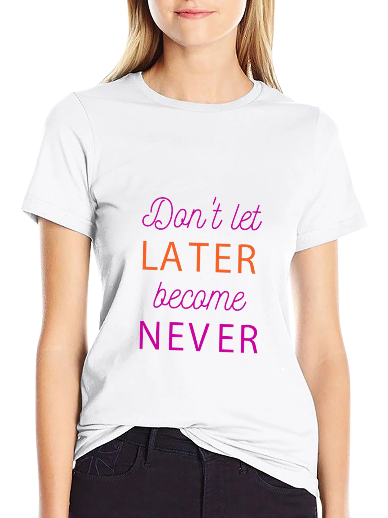 Motivational Graphic Tee - Dont Let Later Become Never