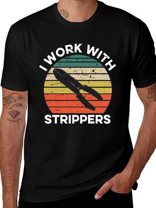 I Work With Strippers T-Shirt - Electrician Humor Tee
