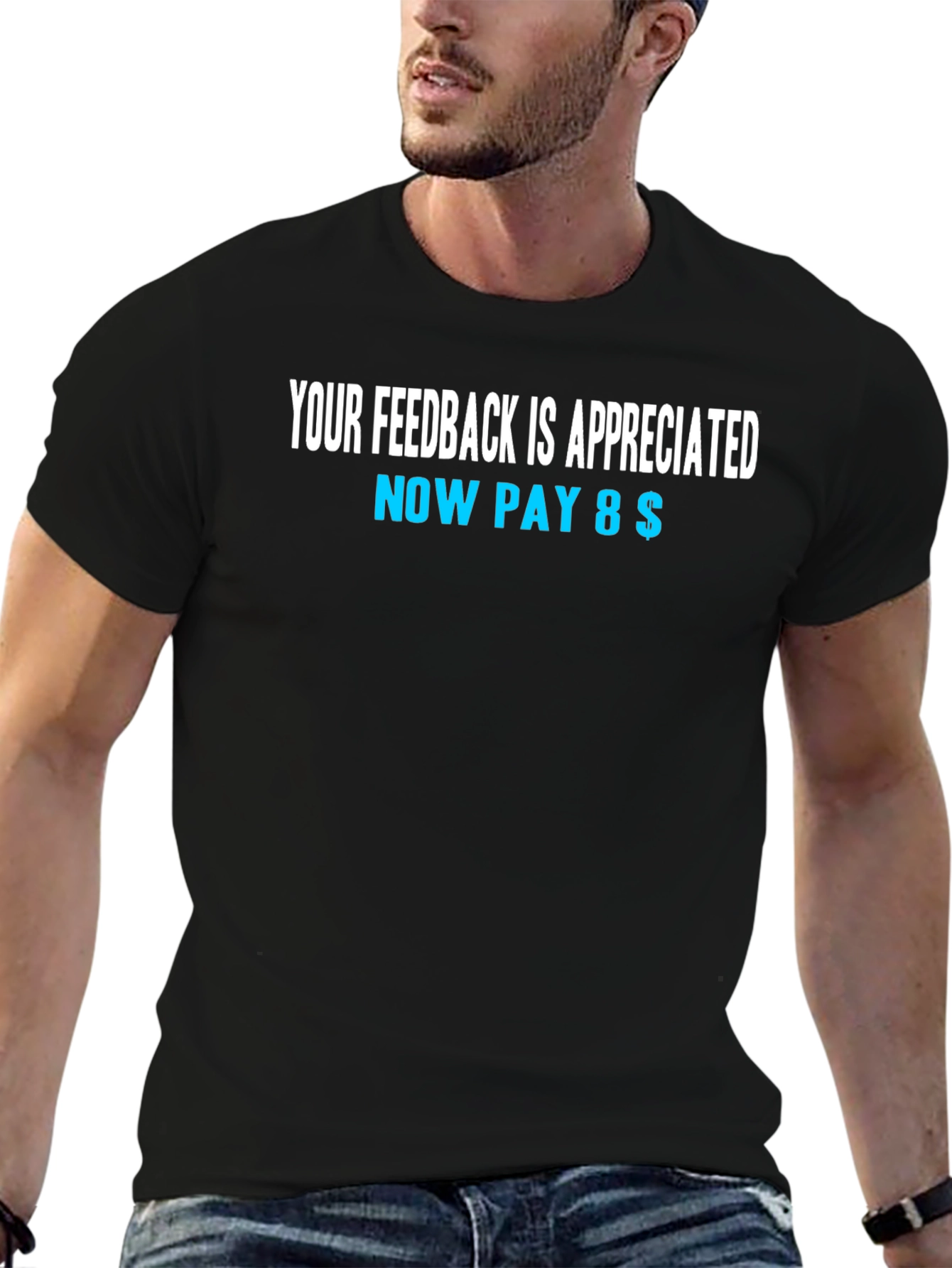 Funny Feedback T-Shirt - Now Pay 8$