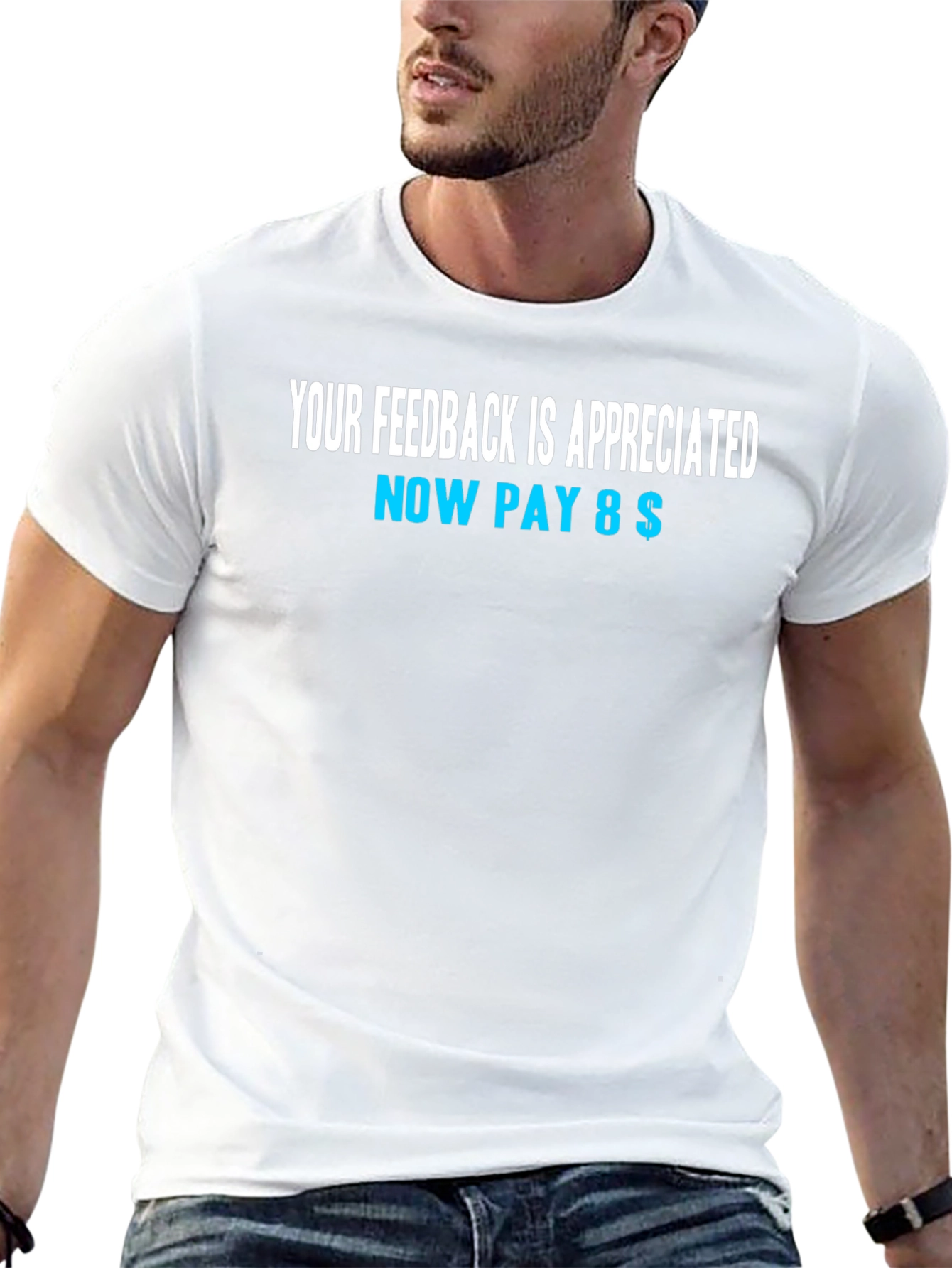 Funny Feedback T-Shirt - Now Pay 8$