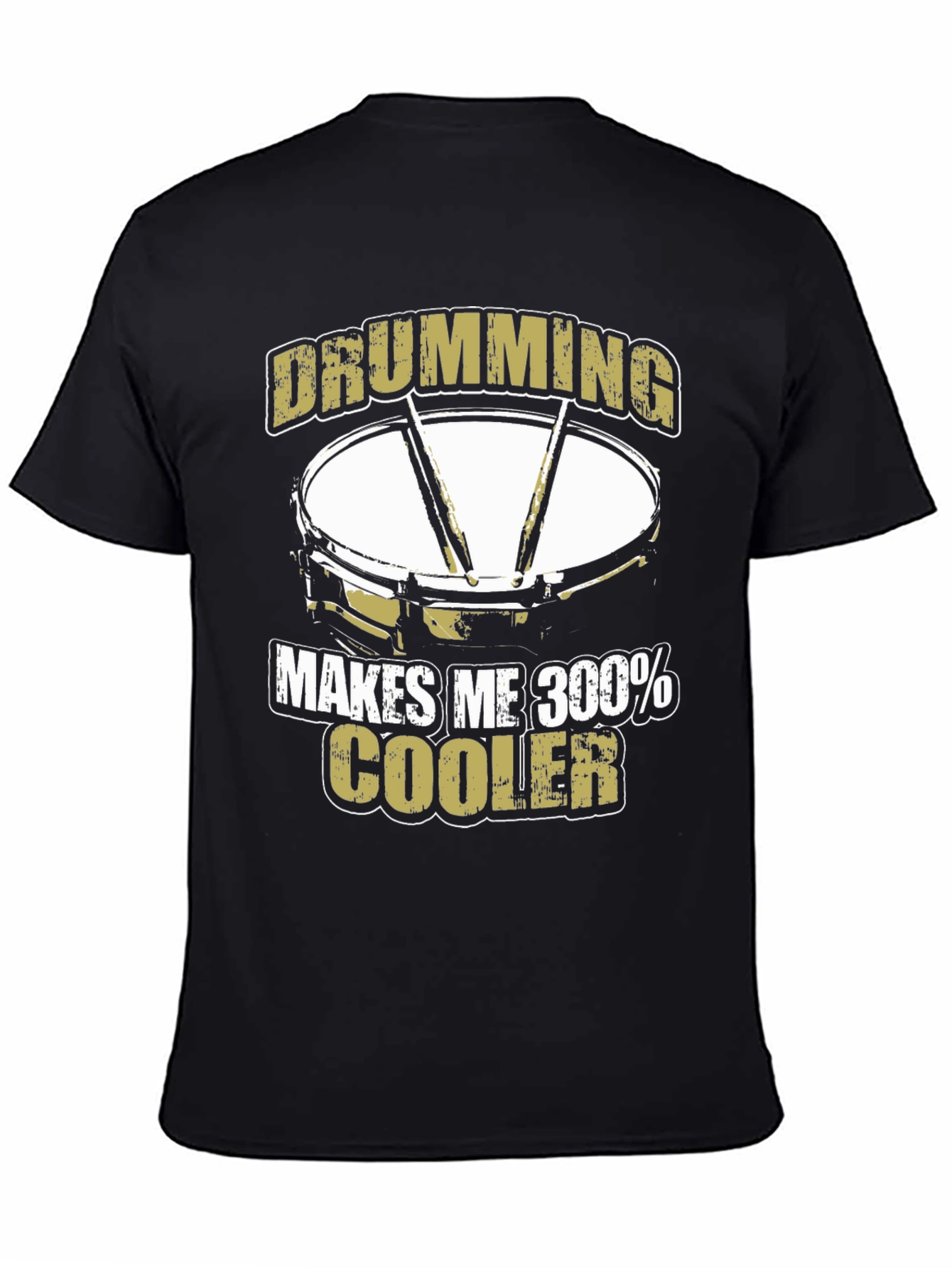 Drumming Makes Me 300% Cooler T-Shirt