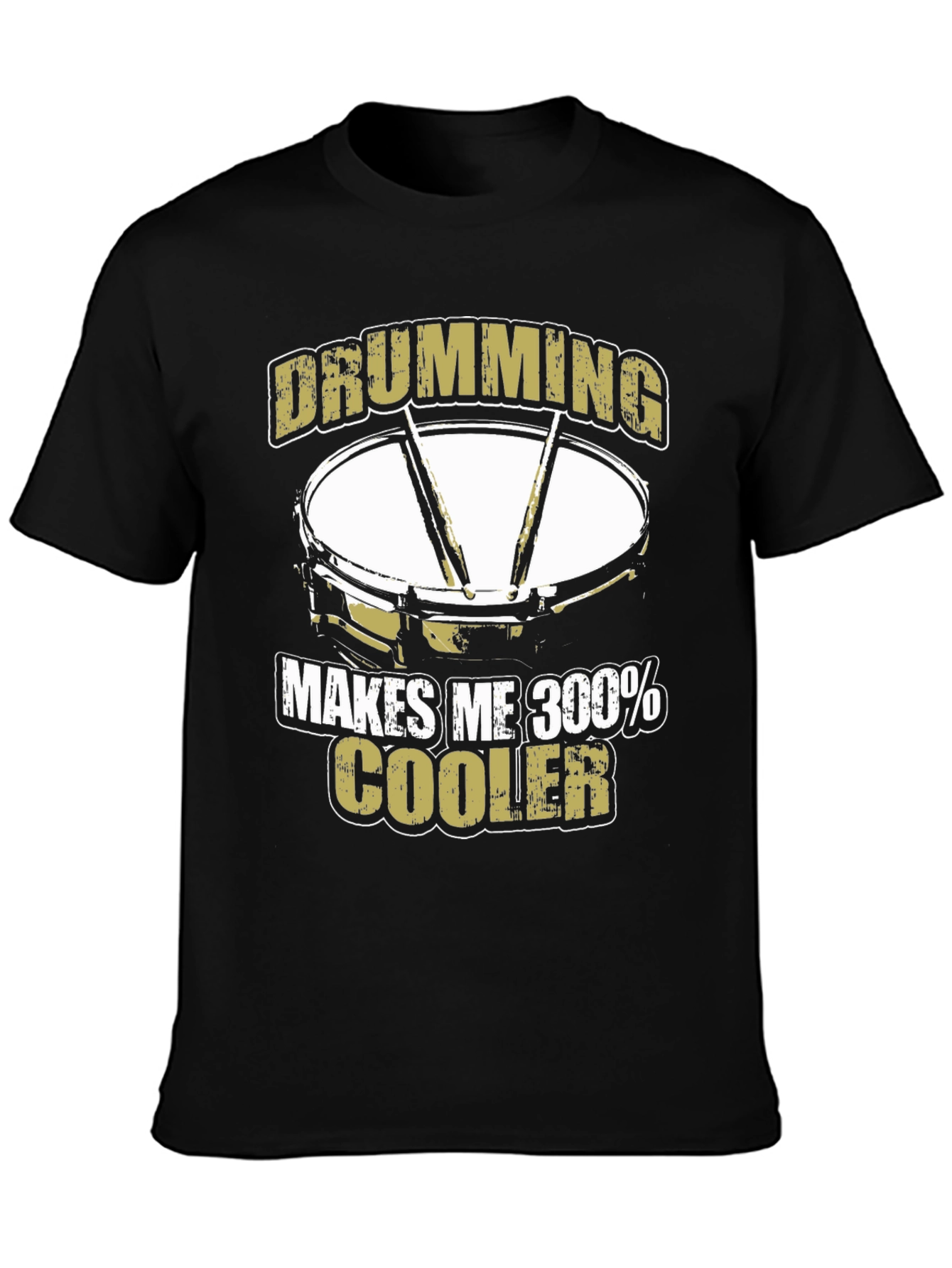 Drumming Makes Me 300% Cooler T-Shirt