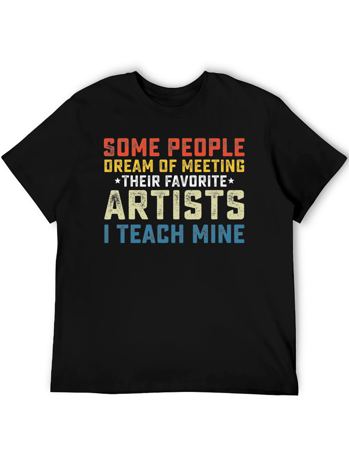 Artist Teacher T-Shirt - I Teach Mine