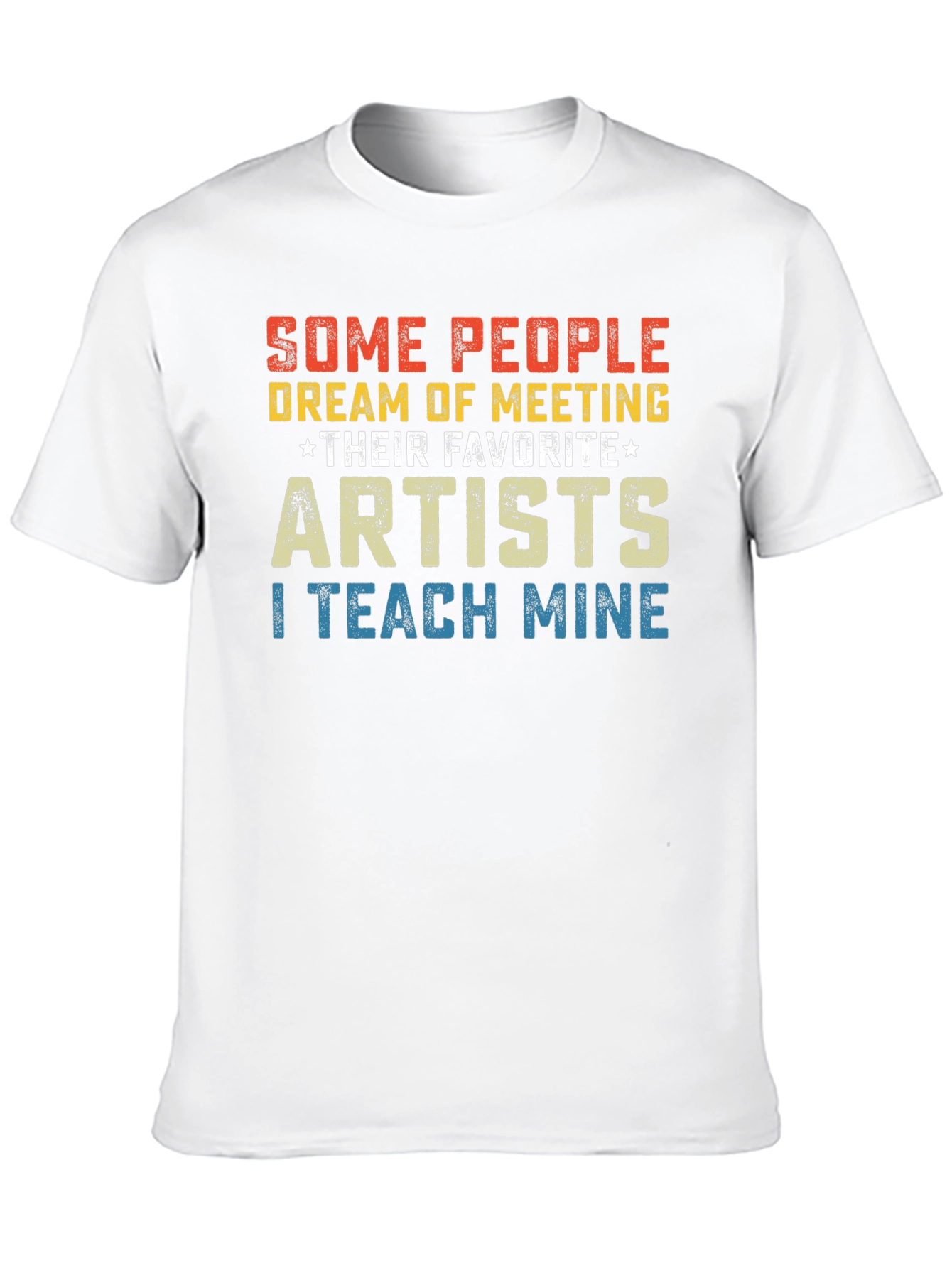 Artist Teacher T-Shirt - I Teach Mine