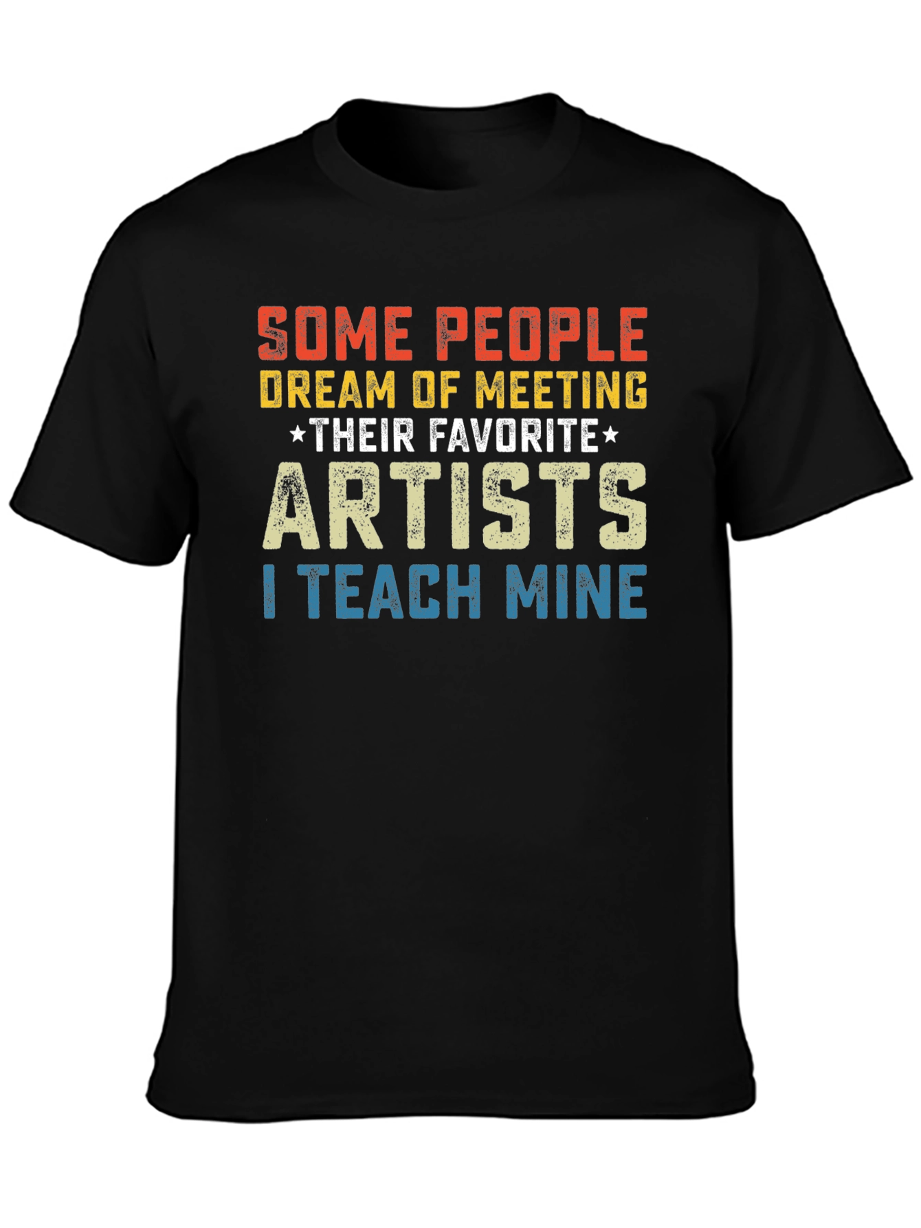 Artist Teacher T-Shirt - I Teach Mine