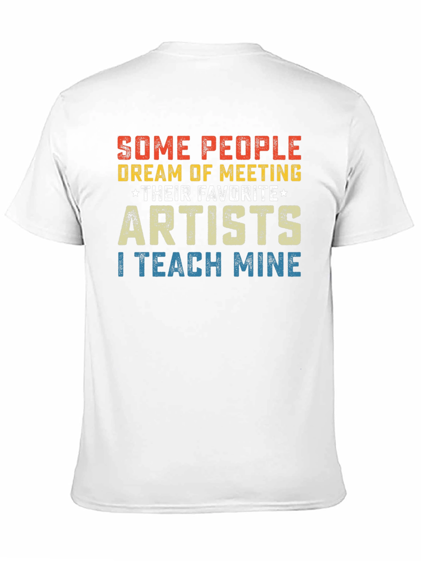 Artist Teacher T-Shirt - I Teach Mine