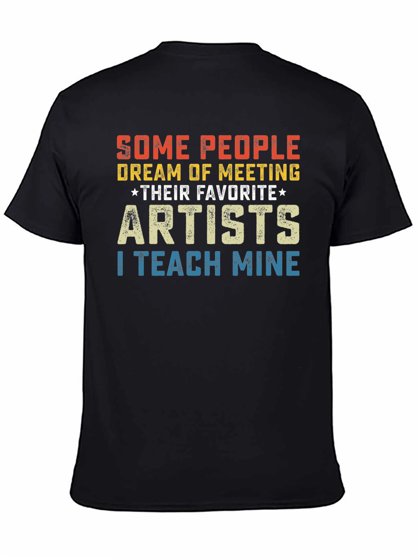 Artist Teacher T-Shirt - I Teach Mine