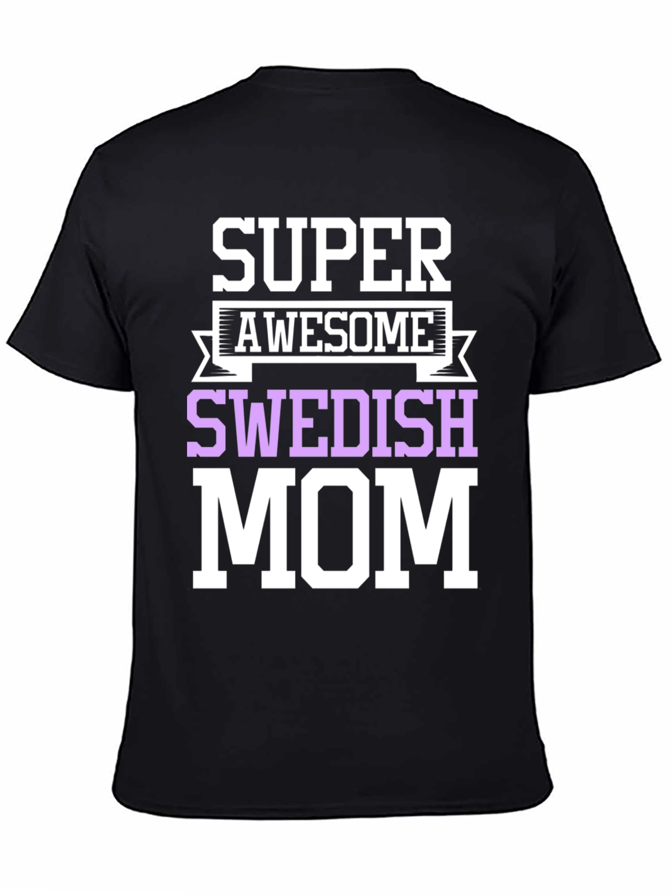 Super Awesome Swedish Mom T-Shirt