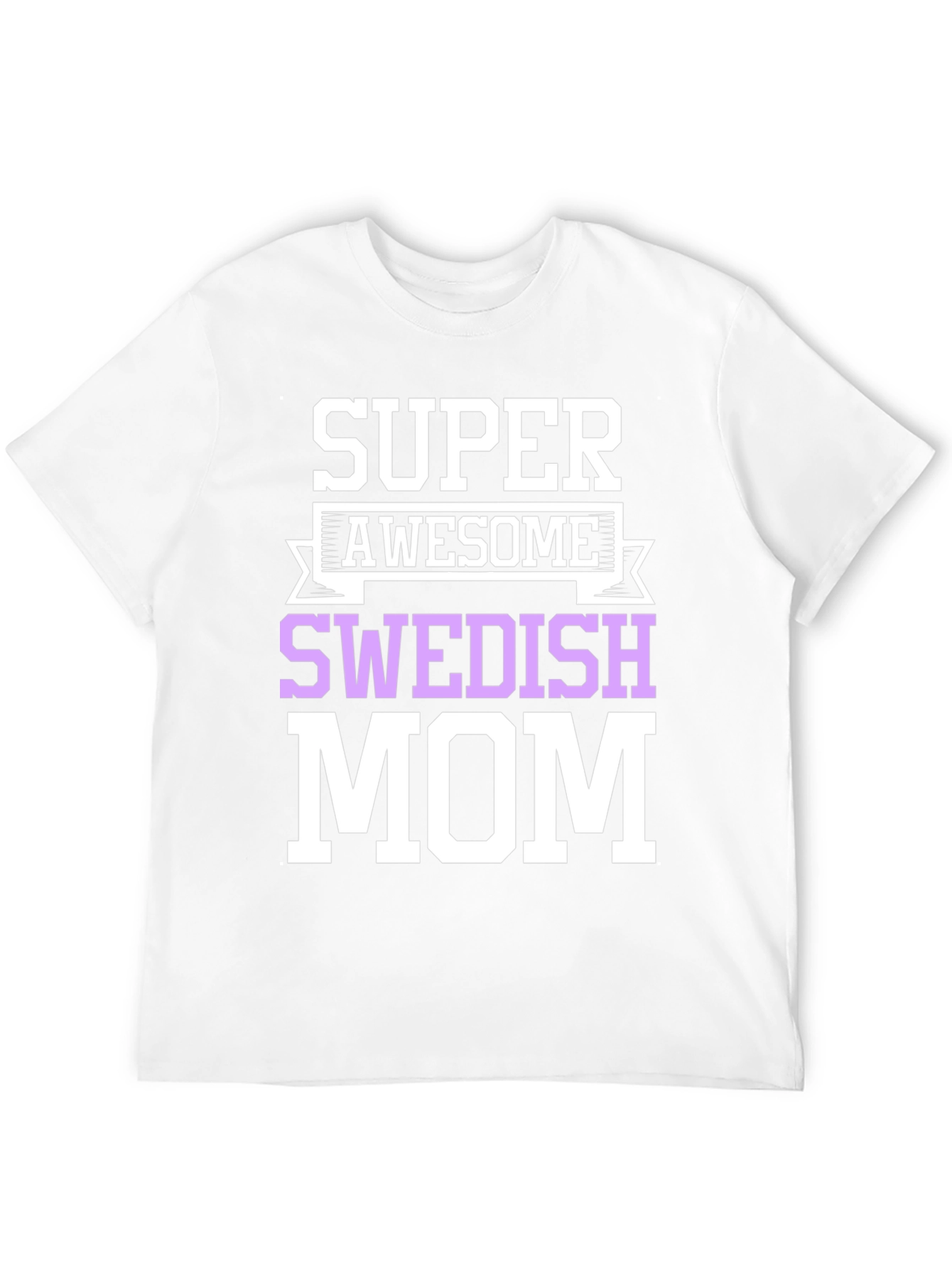 Super Awesome Swedish Mom T-Shirt