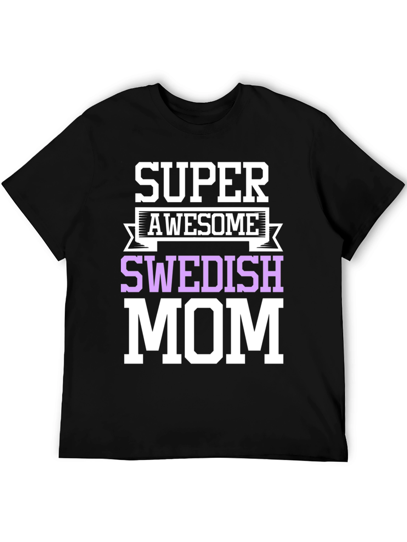 Super Awesome Swedish Mom T-Shirt