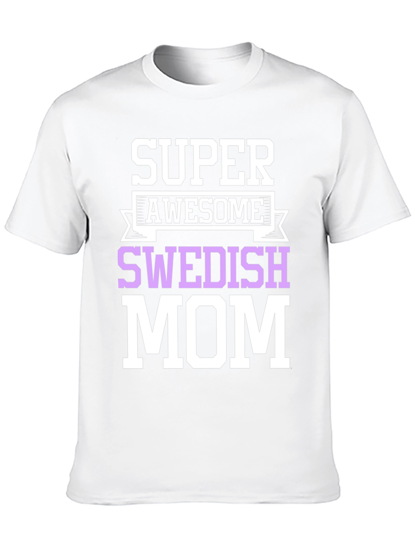 Super Awesome Swedish Mom T-Shirt