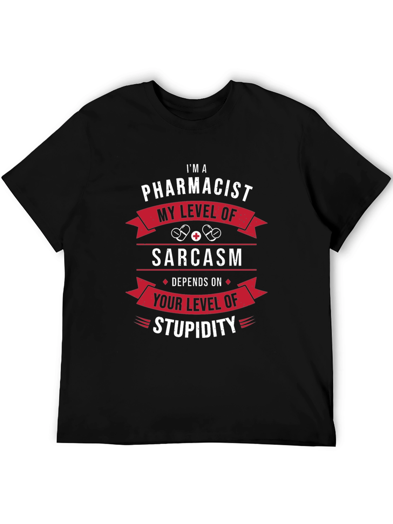 Im A Pharmacist Sarcasm T-Shirt