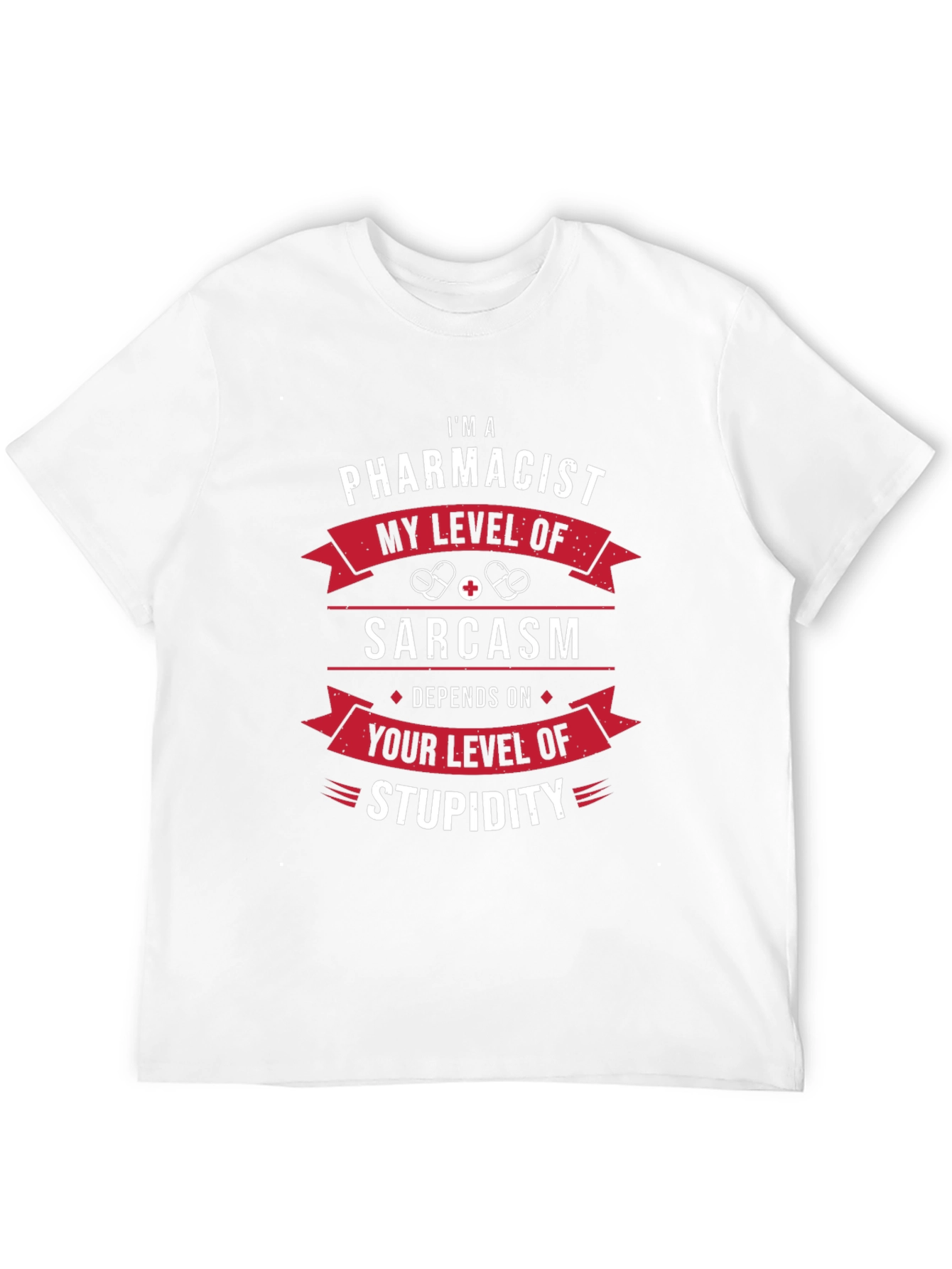 Im A Pharmacist Sarcasm T-Shirt
