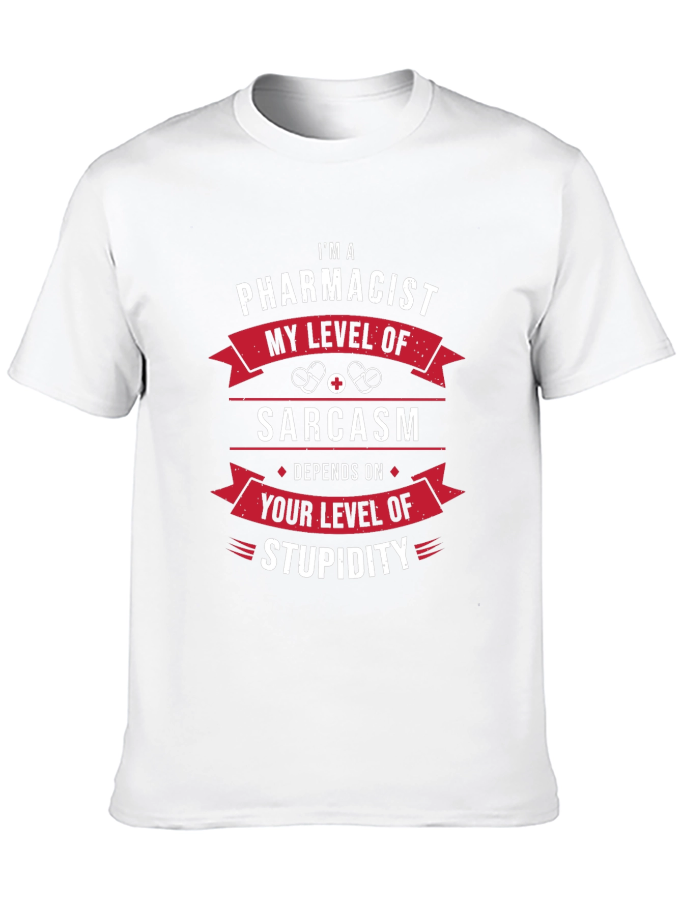 Im A Pharmacist Sarcasm T-Shirt