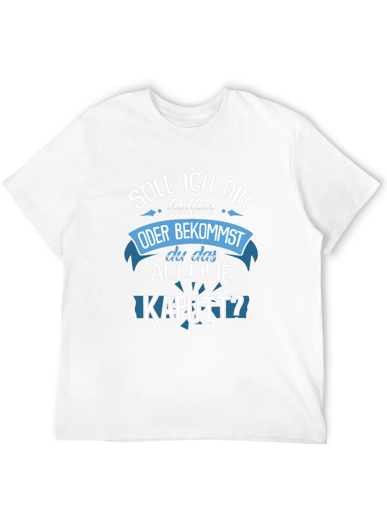 Funny German T-Shirt - Soll Ich Dir Helfen KAUTT?