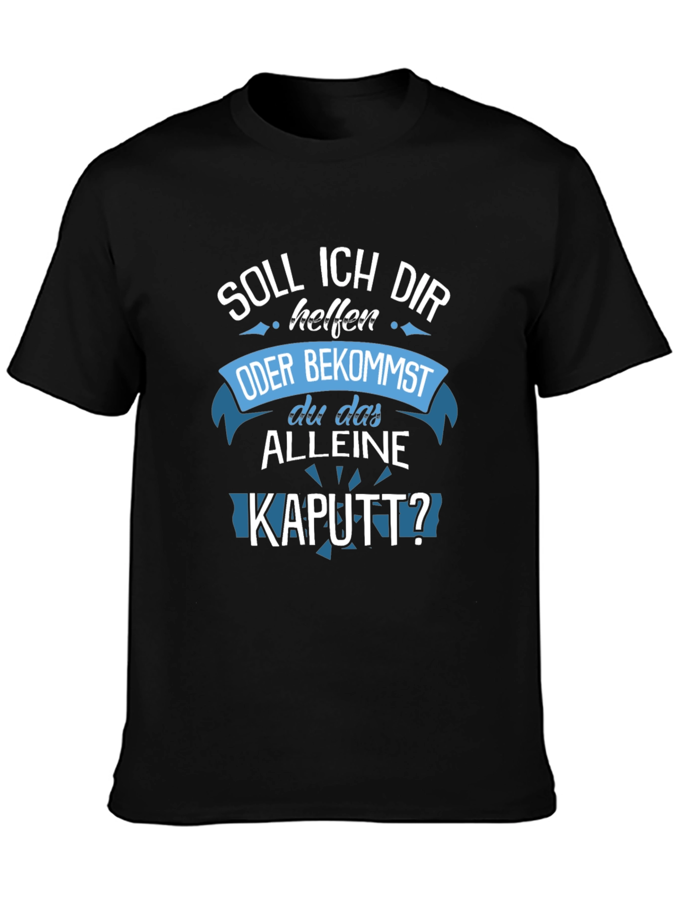 Funny German T-Shirt - Soll Ich Dir Helfen KAUTT?