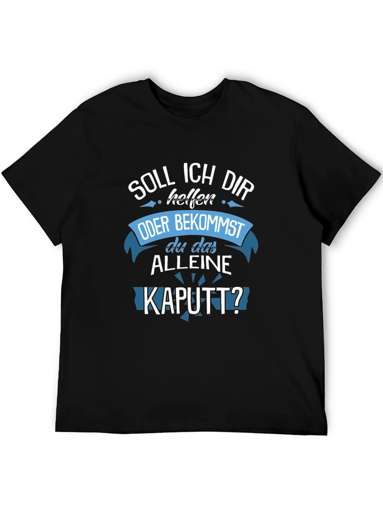 Funny German T-Shirt - Soll Ich Dir Helfen KAUTT?