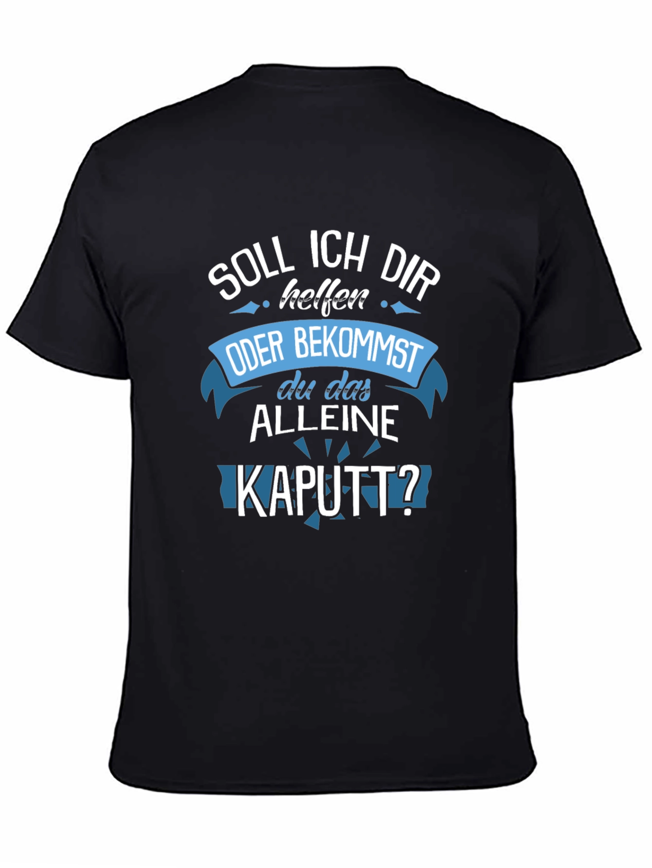 Funny German T-Shirt - Soll Ich Dir Helfen KAUTT?