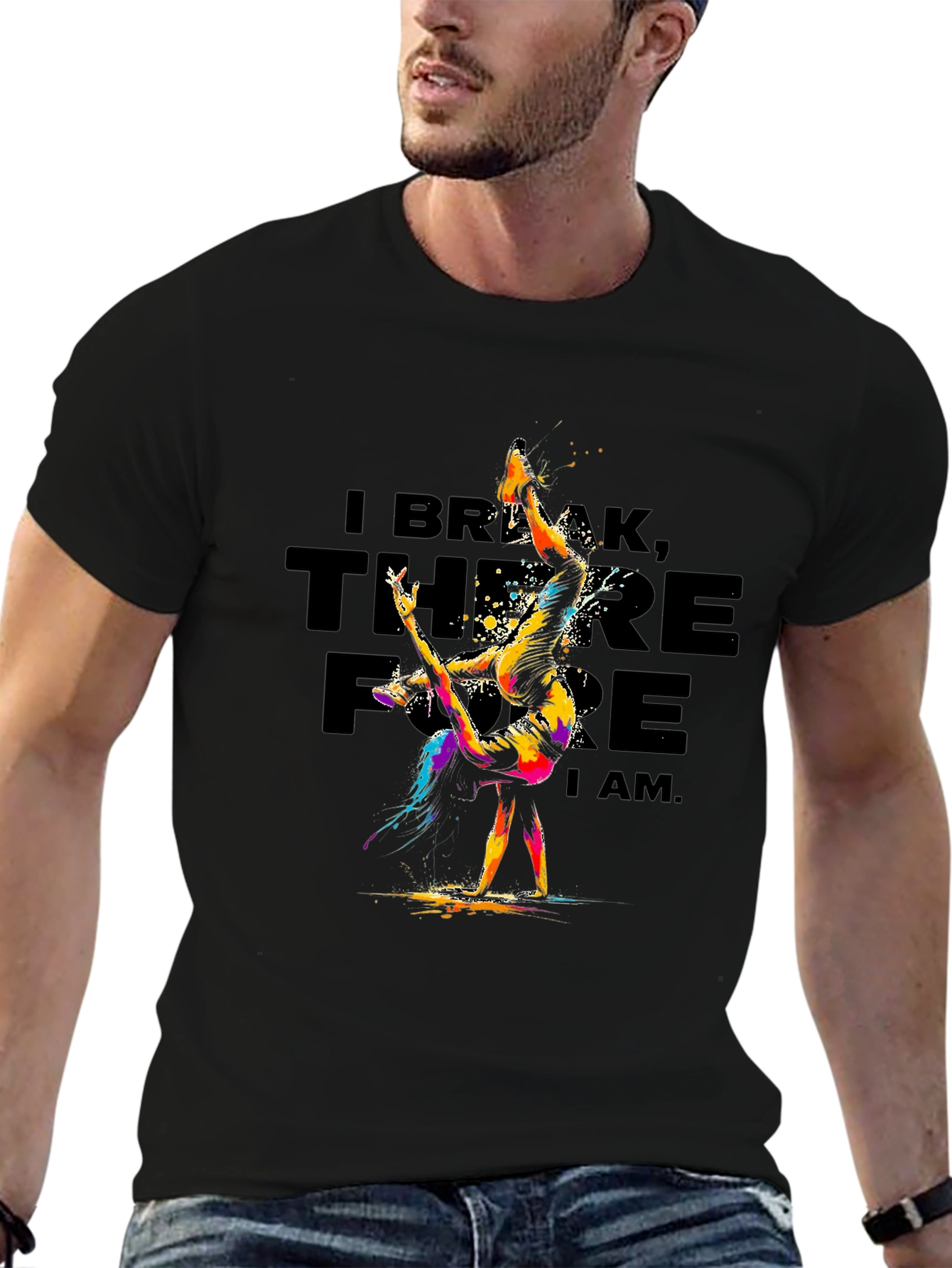 I Break Therefore I Am T-Shirt
