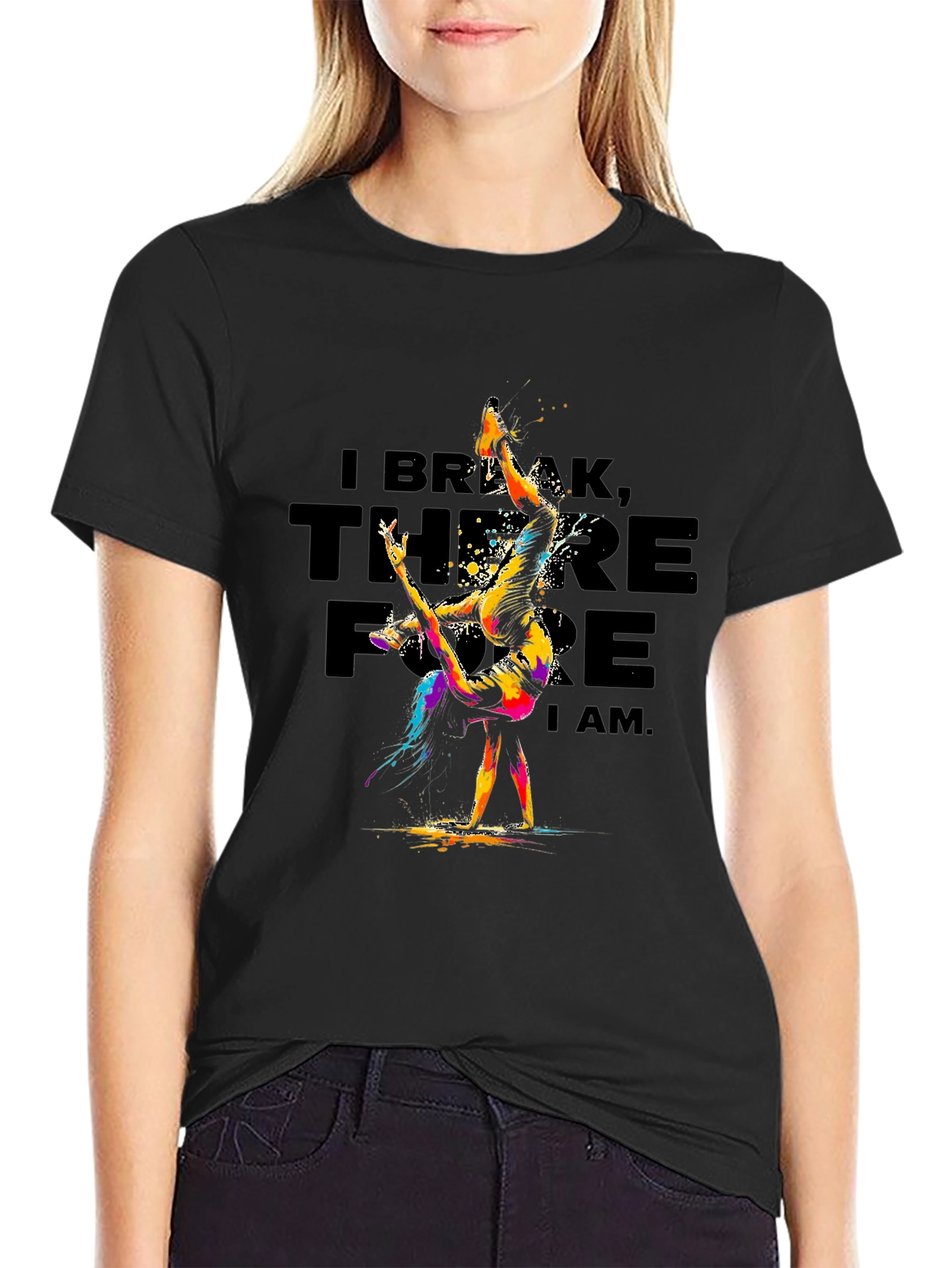 I Break Therefore I Am T-Shirt