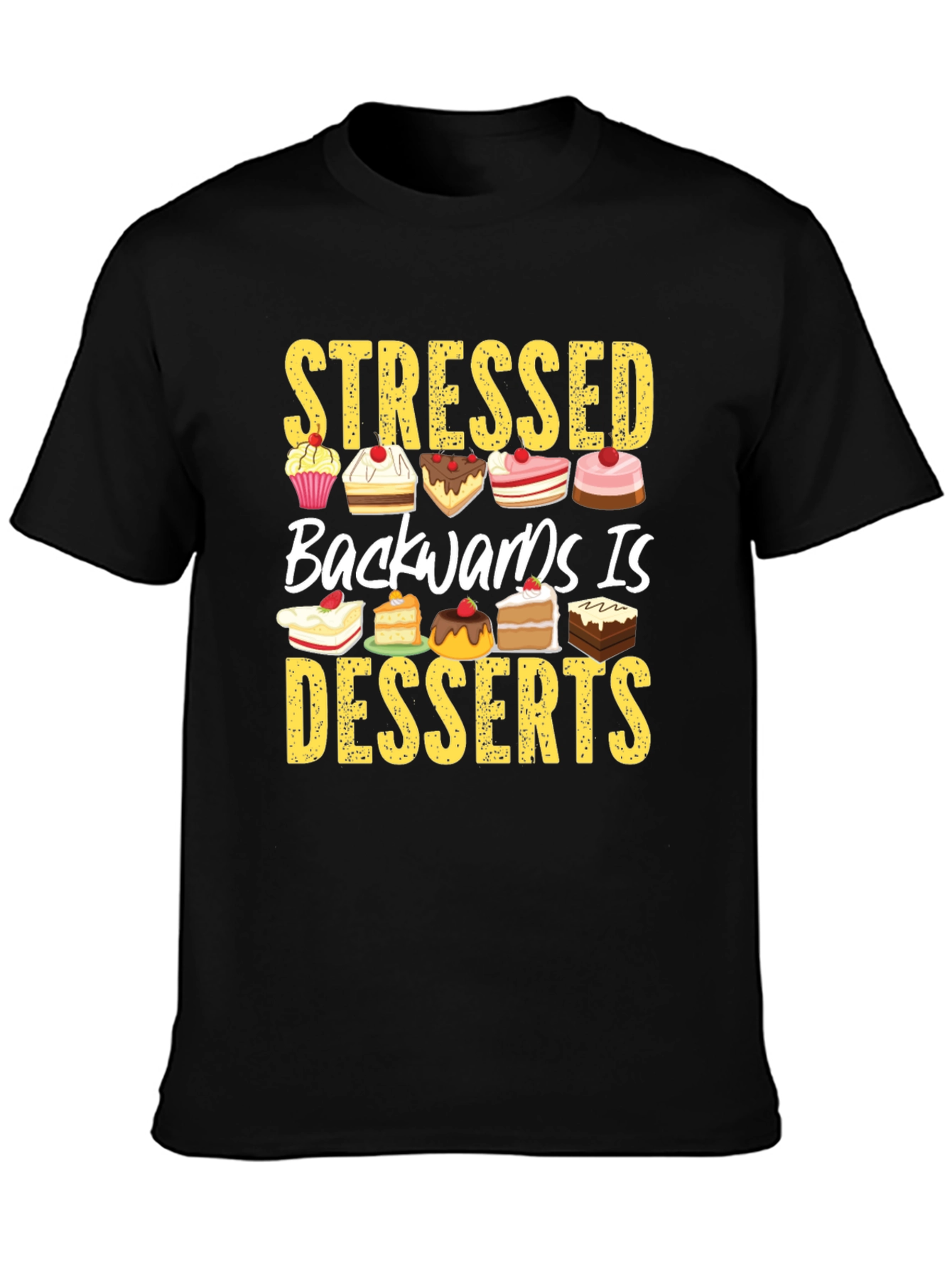 Stressed Backwards is Desserts T-Shirt