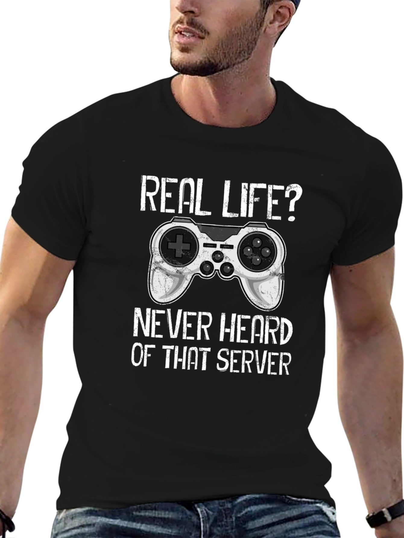 Gamer T-Shirt: Real Life? Never Heard of That Server