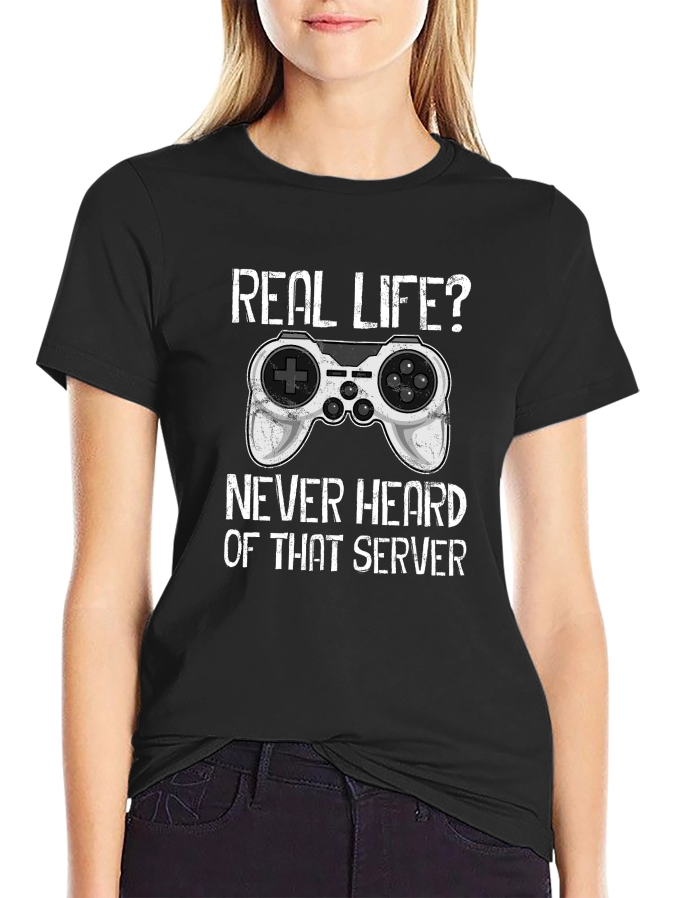 Gamer T-Shirt: Real Life? Never Heard of That Server