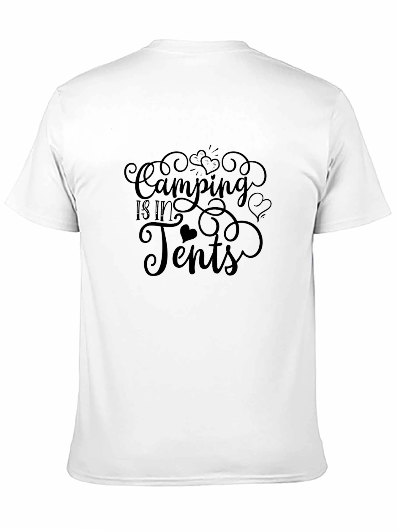 Camping Is In Tents Graphic T-Shirt