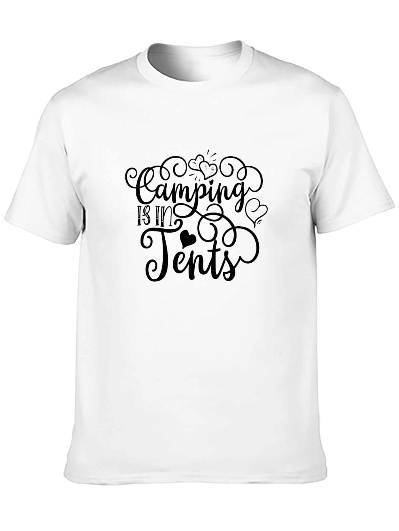 Camping Is In Tents Graphic T-Shirt